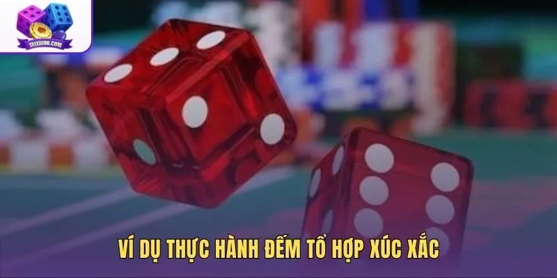 Minh họa cách đếm xác suất tài xỉu 3 viên xúc xắc