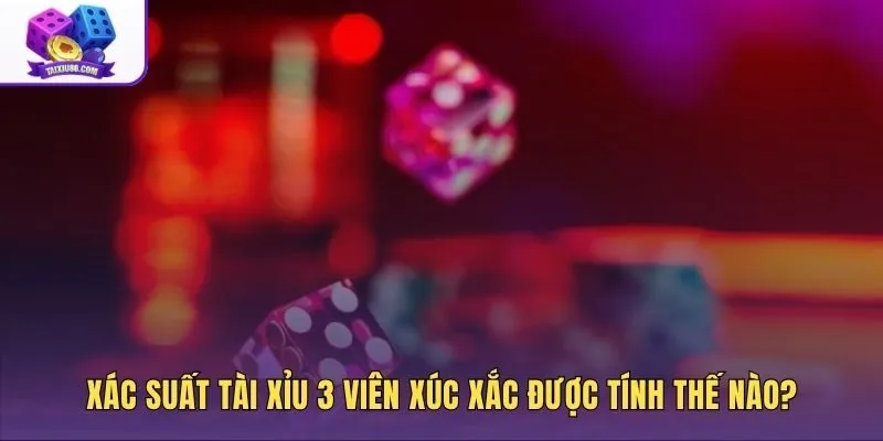 Sơ đồ tính xác suất ba viên xúc xắc trong tài xỉu